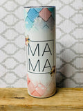 20 ounce stainless steel tumblers Mama Mom Various Designs Part 2